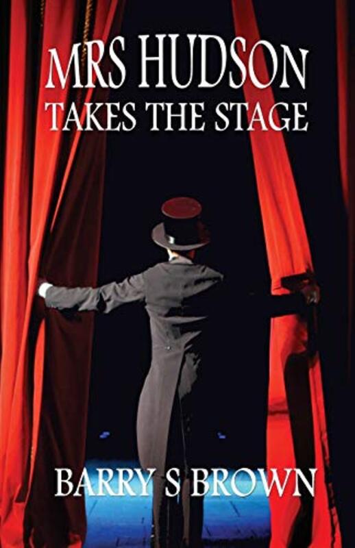 Book cover for "Mrs. Hudson Takes The Stage" by Barry S Brown