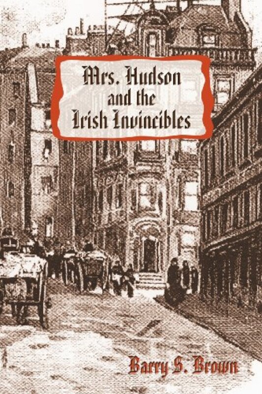 Book cover for "Mrs. Hudson and the Irish Invincibles" by Barry S Brown