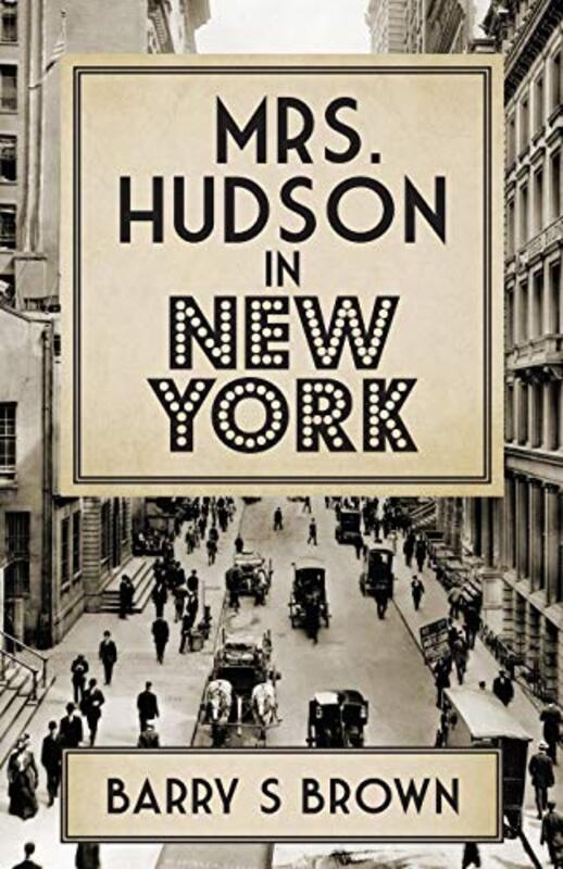 Book cover for "Mrs. Hudson in New York" by Barry S Brown