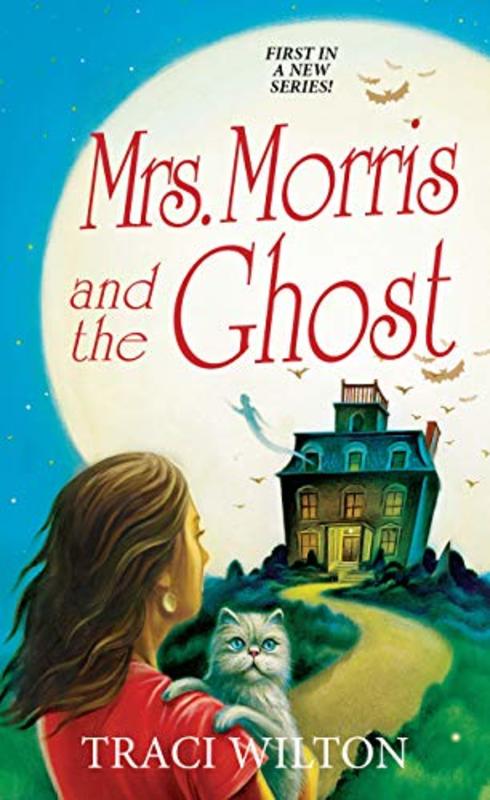 Book cover for "Mrs. Morris and the Ghost" by Traci Wilton