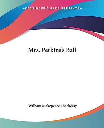 Book cover for "Mrs. Perkins's Ball" by William Makepeace Thackeray