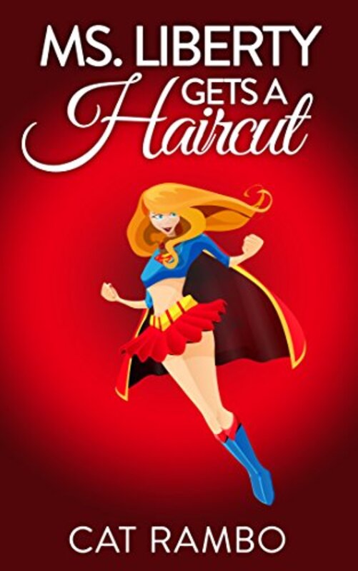 Book cover for "Ms. Liberty Gets a Haircut" by Cat Rambo