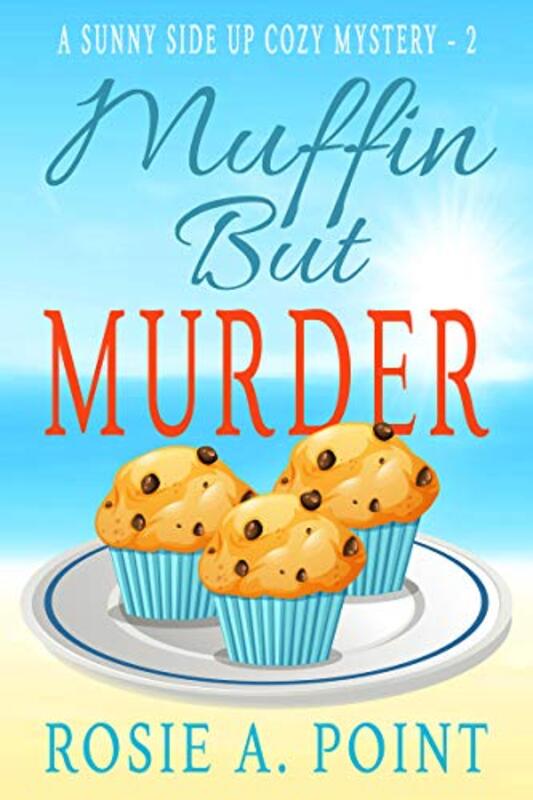 Book cover for "Muffin But Murder" by Rosie A Point