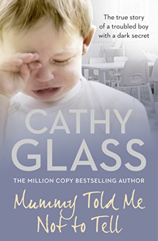 Book cover for "Mummy Told Me Not to Tell" by Cathy Glass