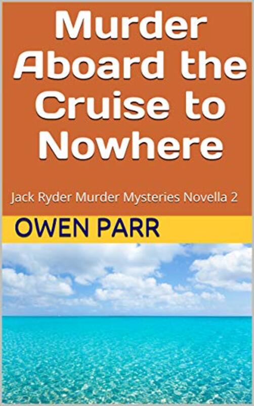 Book cover for "Murder Aboard the Cruise to Nowhere" by Owen Parr