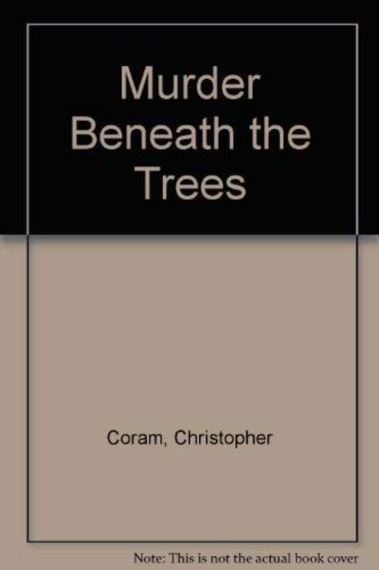 Book cover for "Murder Beneath the Trees" by Peter N Walker