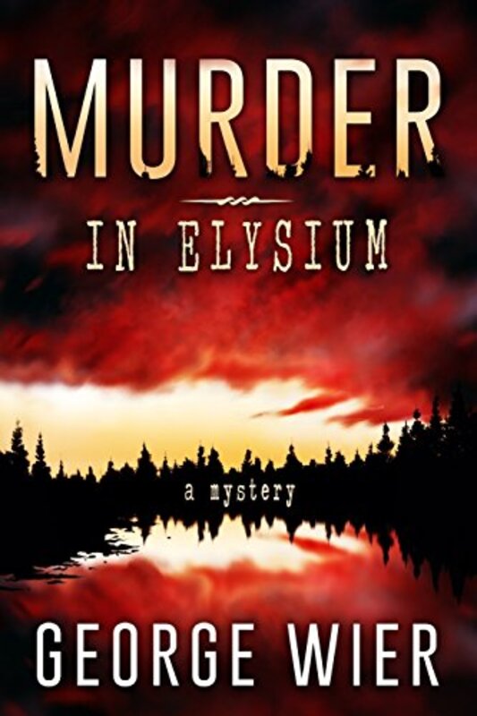 Book cover for "Murder In Elysium" by George Wier