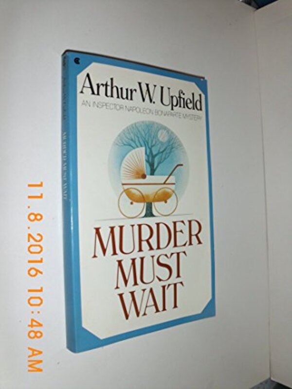 Book cover for "Murder Must Wait" by Arthur W Upfield