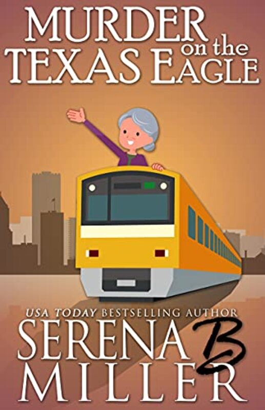 Book cover for "Murder On The Texas Eagle" by Serena B Miller