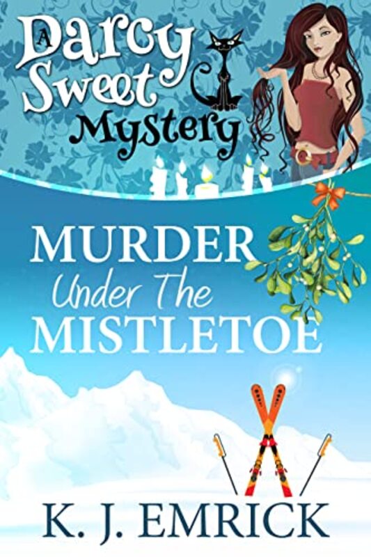 Book cover for "Murder Under the Mistletoe" by KJ Emrick