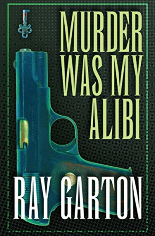 Book cover for "Murder Was My Alibi" by Ray Garton