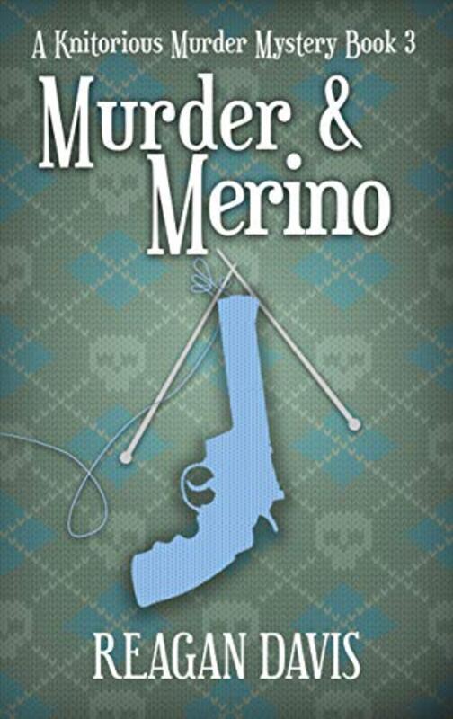 Book cover for "Murder and Merino" by Reagan Davis
