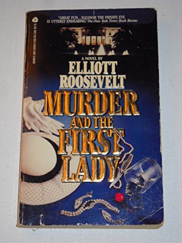 Book cover for "Murder and the First Lady" by Elliot Roosevelt
