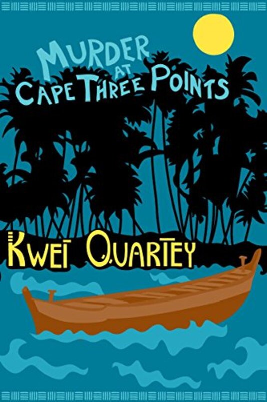 Book cover for "Murder at Cape Three Points" by Kwei Quartey