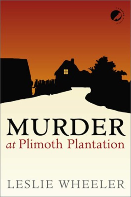 Book cover for "Murder at Plimoth Plantation" by Leslie Wheeler