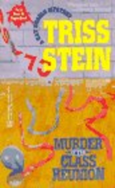 Book cover for "Murder at the Class Reunion" by Triss Stein