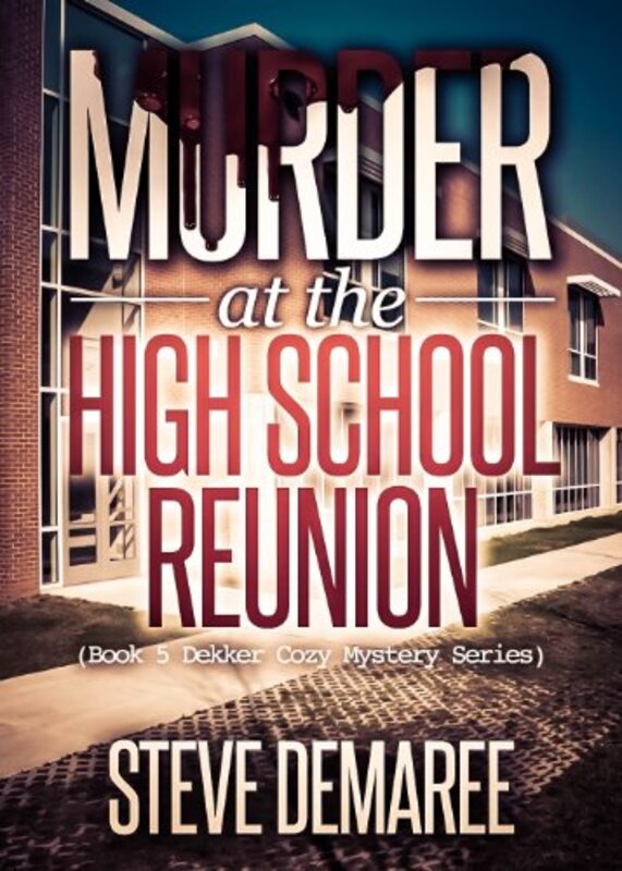 Book cover for "Murder at the High School Reunion" by Steve Demaree