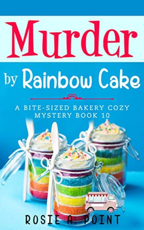 Book cover for "Murder by Rainbow Cake" by Rosie A Point