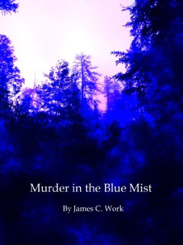Book cover for "Murder in the Blue Mist" by James C Work