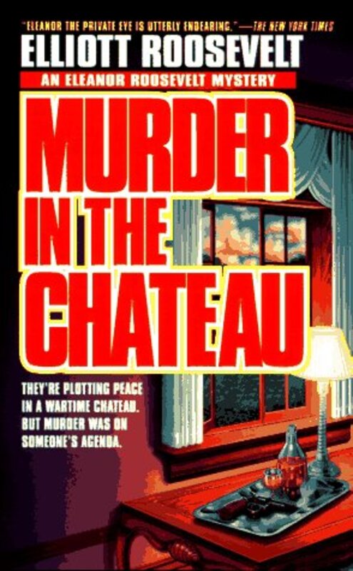 Book cover for "Murder in the Chateau" by Elliot Roosevelt