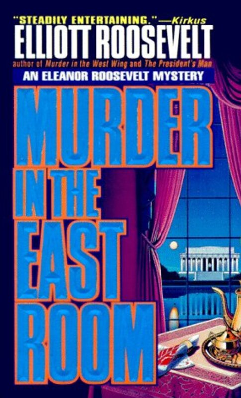 Book cover for "Murder in the East Room" by Elliot Roosevelt