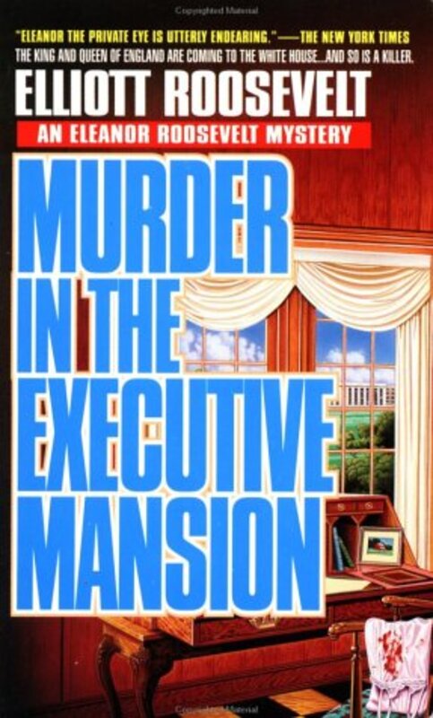 Book cover for "Murder in the Executive Mansion" by Elliot Roosevelt