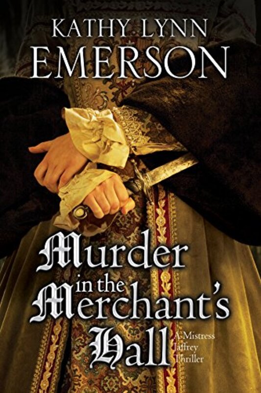 Book cover for "Murder in the Merchant's Hall" by Kathy Lynn Emerson