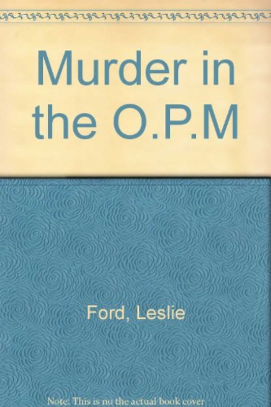 Book cover for "Murder in the O. P. M aka Priority Murder" by Leslie Ford