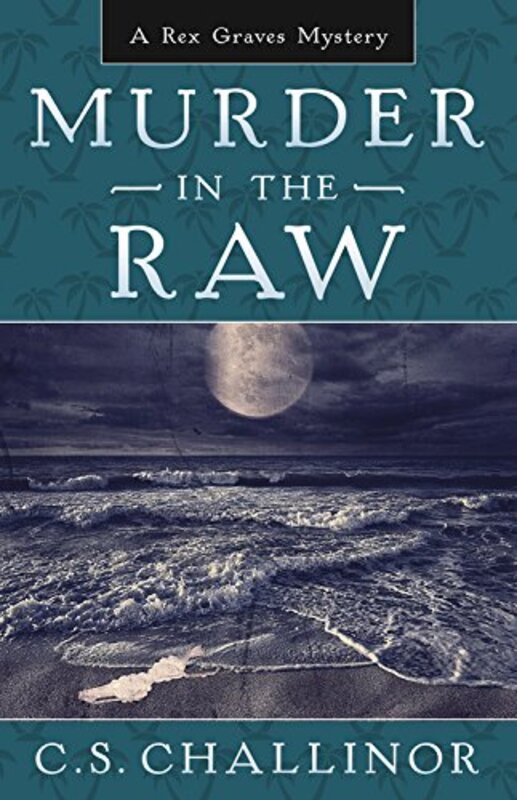 Book cover for "Murder in the Raw" by CS Challinor