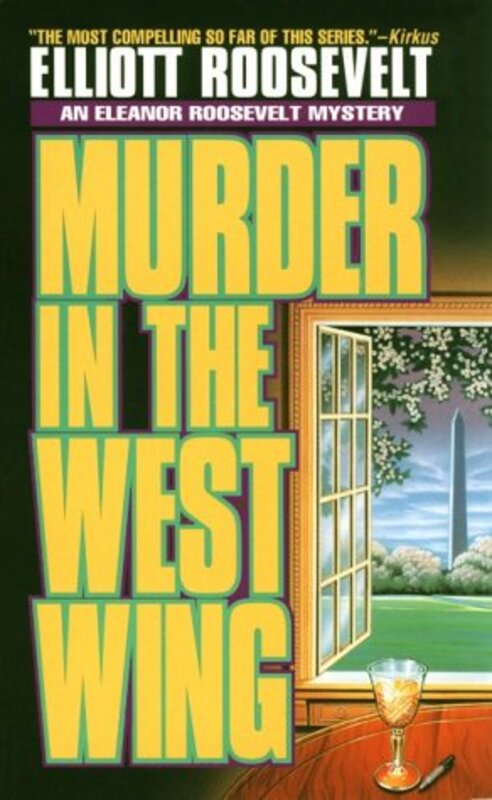 Book cover for "Murder in the West Wing" by Elliot Roosevelt