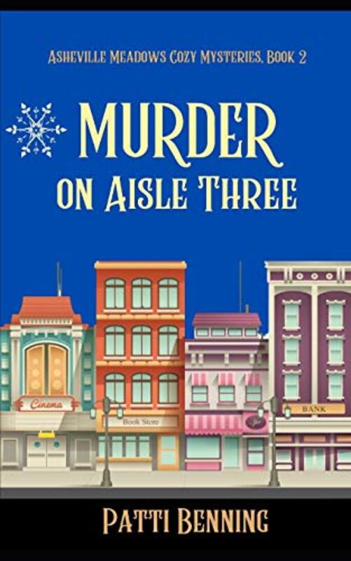 Book cover for "Murder on Aisle Three" by Patti Benning