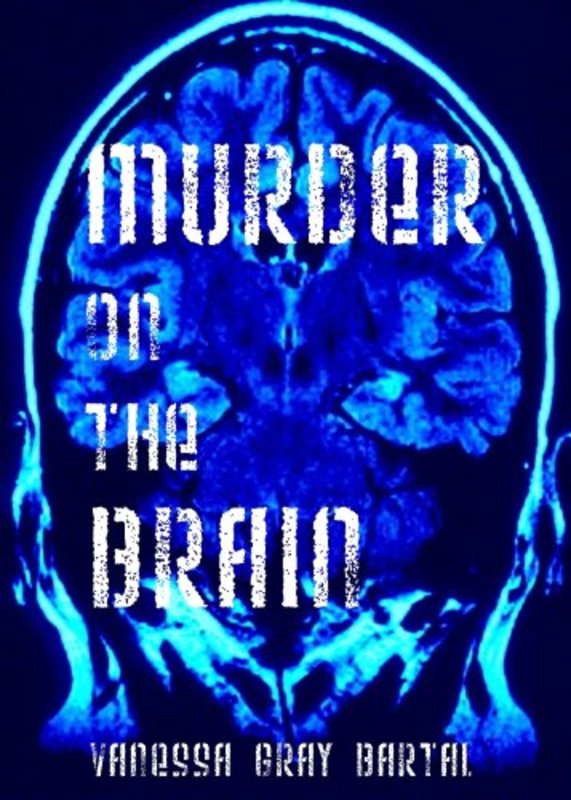 Book cover for "Murder on the Brain" by Vanessa Gray Bartal