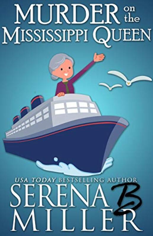 Book cover for "Murder on the Mississippi Queen" by Serena B Miller
