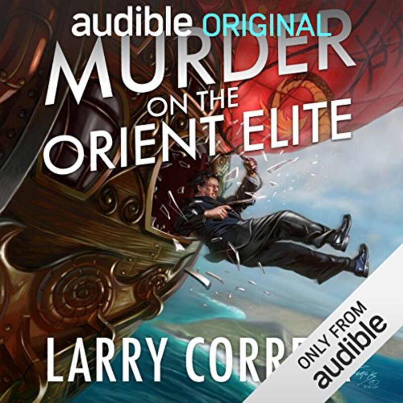 Book cover for "Murder on the Orient Elite" by Larry Correia