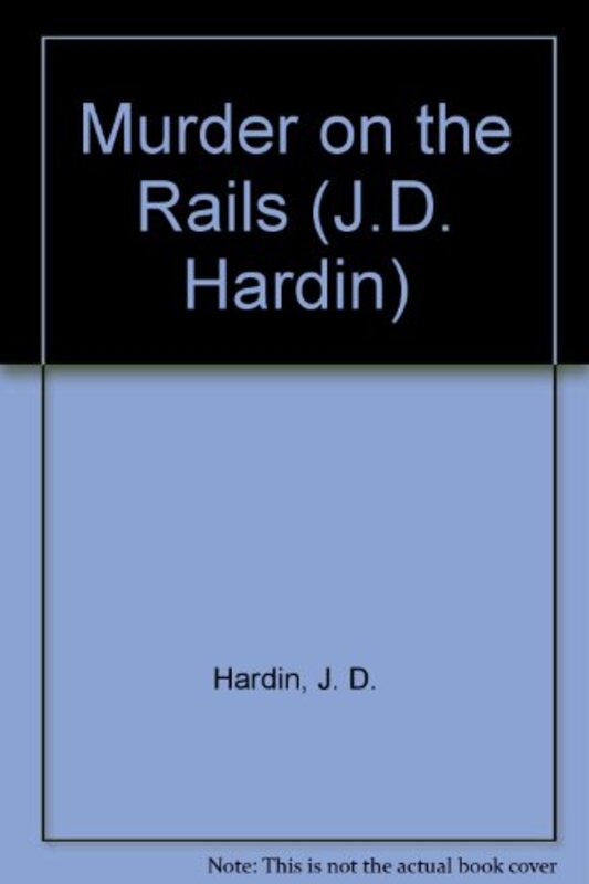 Book cover for "Murder on the Rails" by JD Hardin