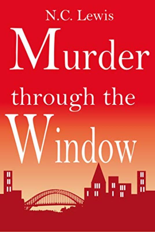 Book cover for "Murder through the Window" by NC Lewis