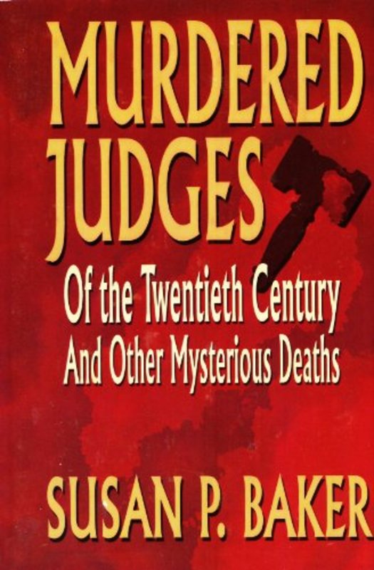 Book cover for "Murdered Judges of the 20th Century" by Susan P Baker