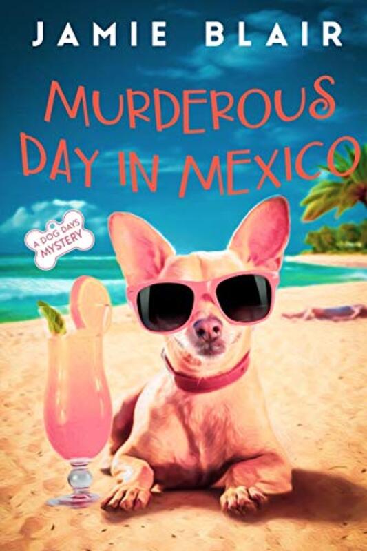 Book cover for "Murderous Day in Mexico" by Jamie M Blair