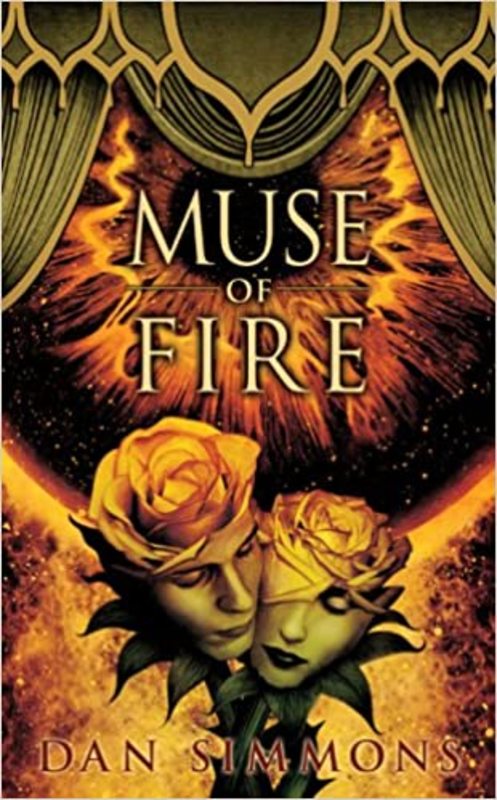 Book cover for "Muse of Fire" by Dan Simmons