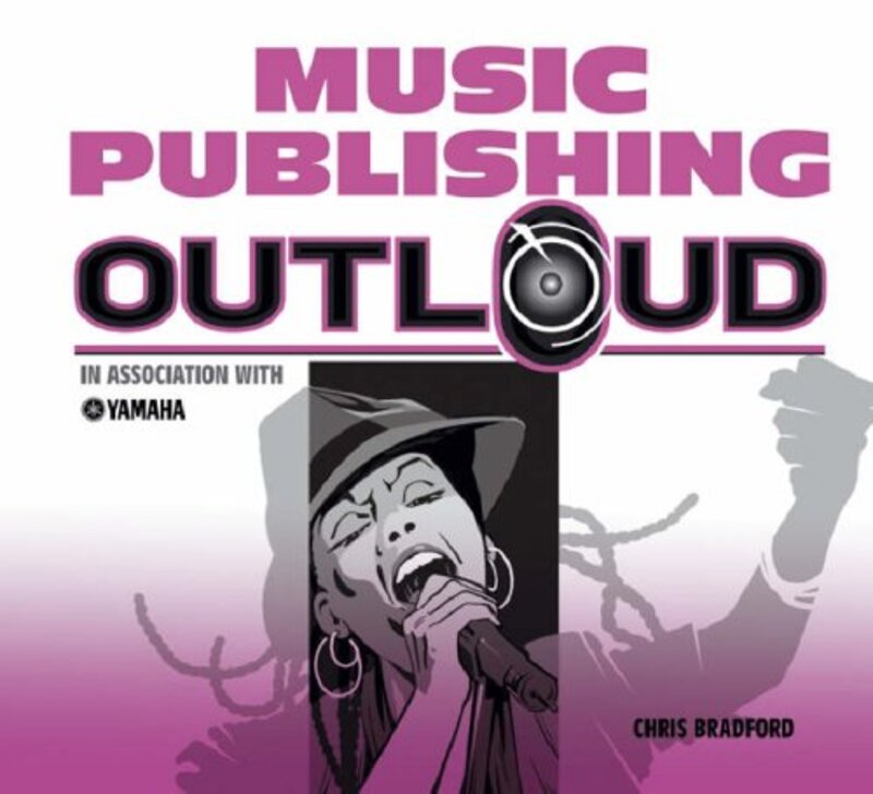 Book cover for "Music Publishing Out Loud" by Chris Bradford