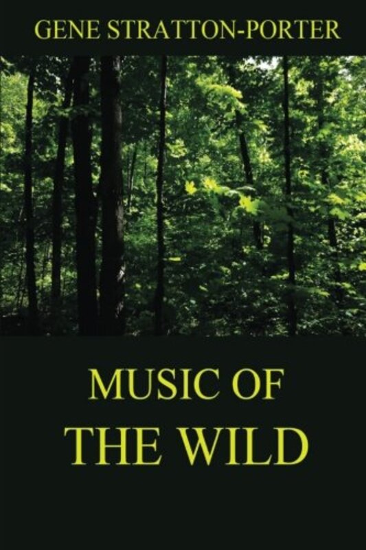 Book cover for "Music of the Wild" by Gene Stratton Porter