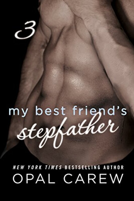 Book cover for "My Best Friend's Stepfather #3" by Opal Carew