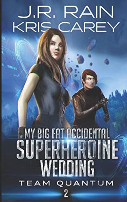 Book cover for "My Big Fat Accidental Superheroine Wedding" by J R Rain
