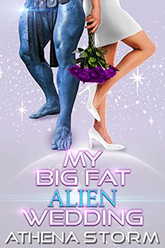 Book cover for "My Big Fat Alien Wedding" by Athena Storm