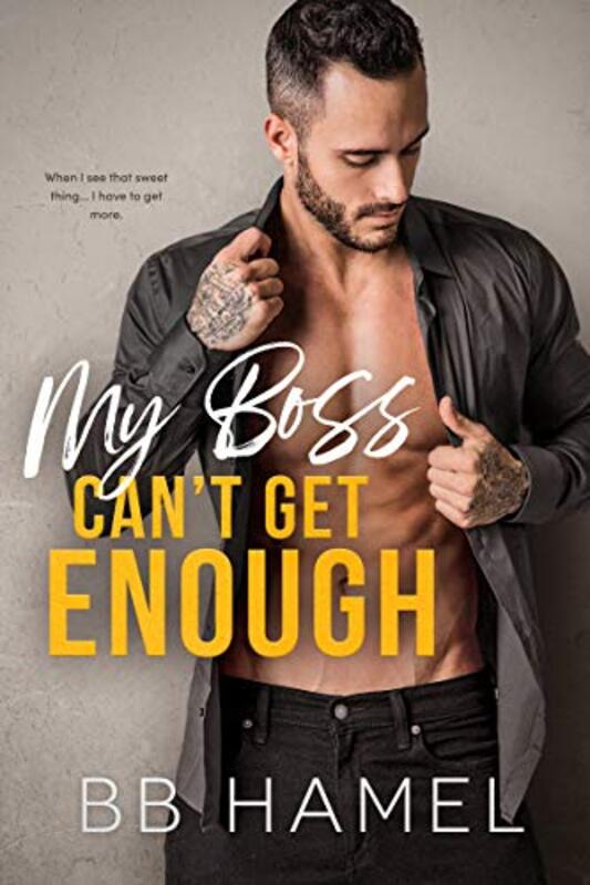 Book cover for "My Boss Can't Get Enough" by BB Hamel