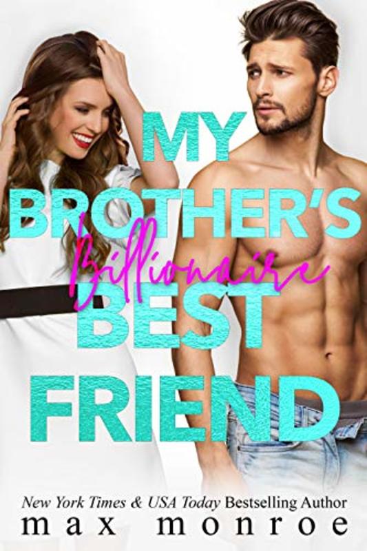 Book cover for "My Brother's Billionaire Best Friend" by Max Monroe