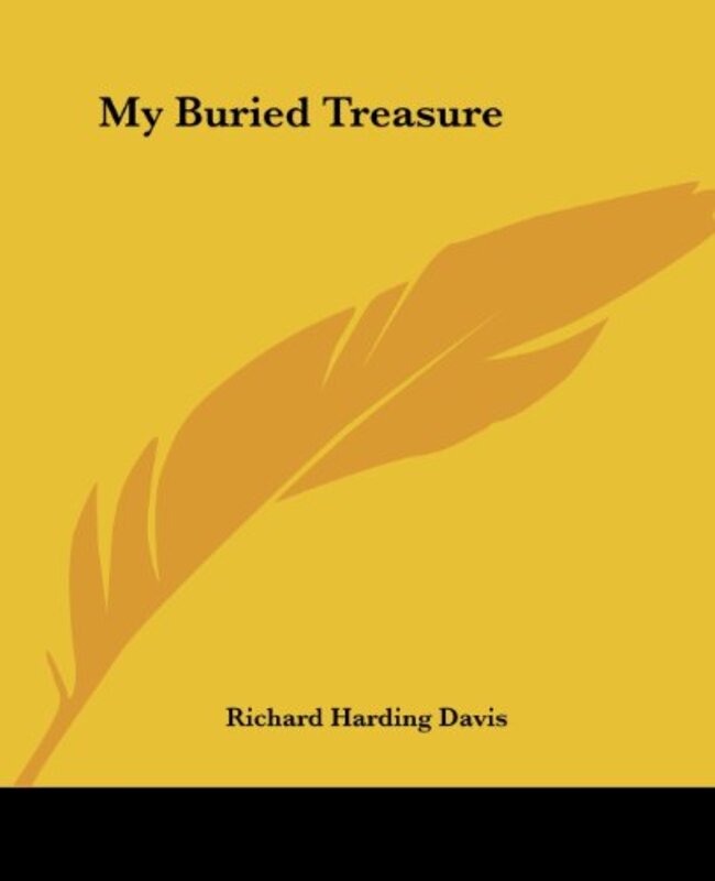 Book cover for "My Buried Treasure" by Richard Harding Davis