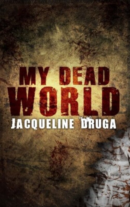 Book cover for "My Dead World" by Jacqueline Druga