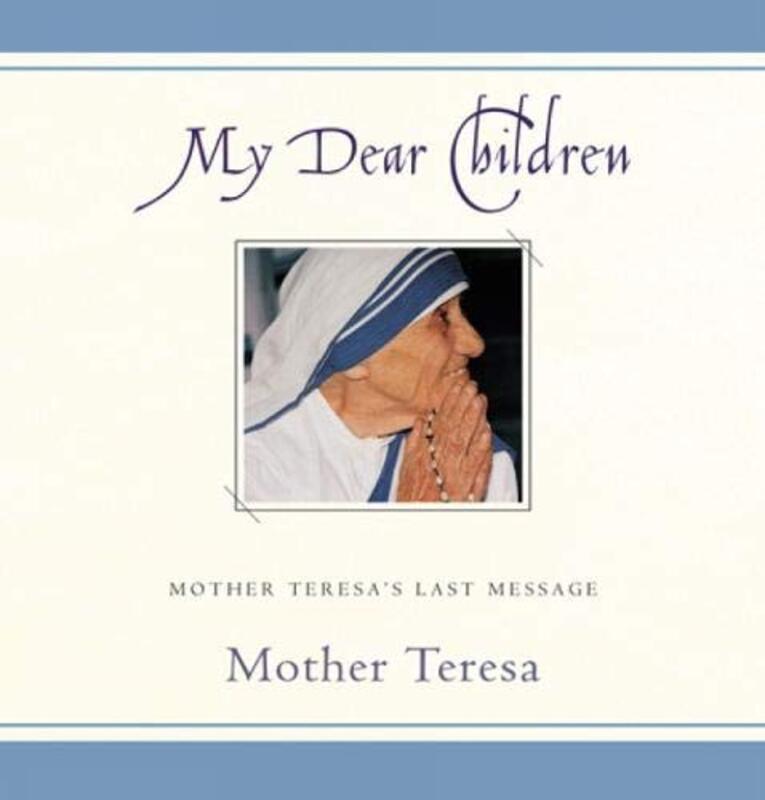Book cover for "My Dear Children" by Mother Teresa