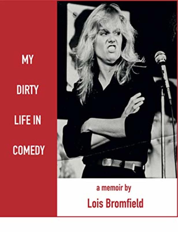 Book cover for "My Dirty Life in Comedy" by Lois Bromfield